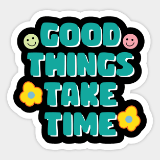 Good things take time motivational quote Sticker